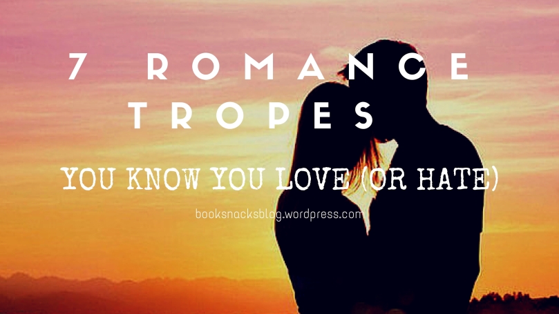 7 Romance Tropes You Know You Love or Hate